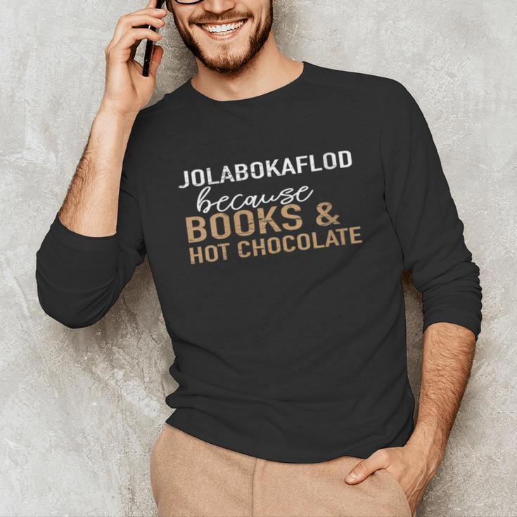 Jolabokaflod Because Books And Hot Chocolate Unisex Long Sleeve T-Shirt