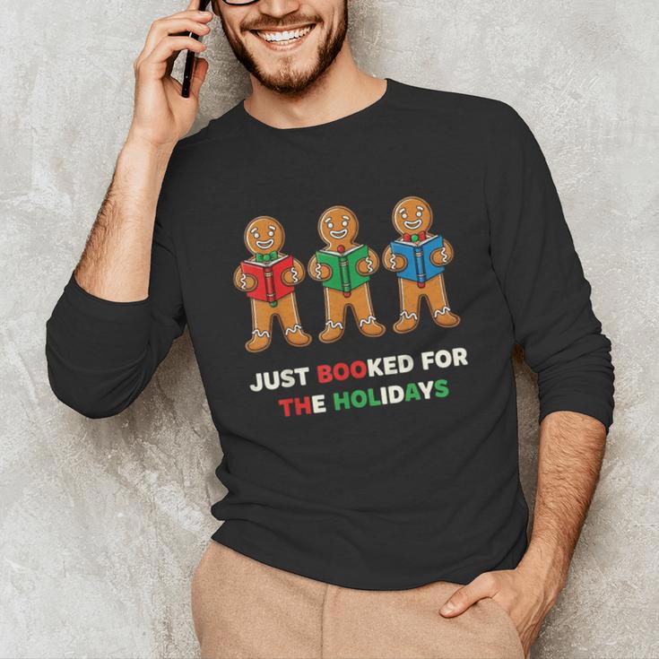 Just Booked For The Holidays Gingerbread Unisex Long Sleeve T-Shirt Just Booked For The Holidays Gingerbread Unisex Long Sleeve T-Shirt