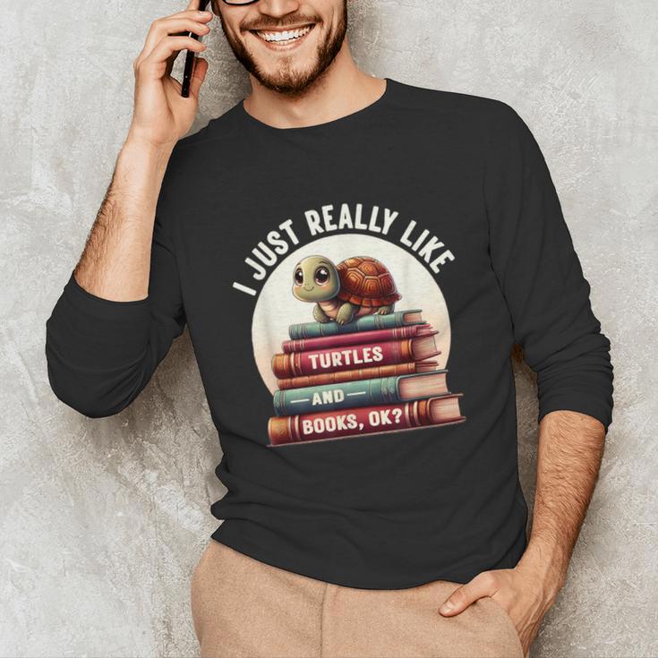 I Just Really Like Turtles And Books OK Turtle Reading Unisex Long Sleeve T-Shirt