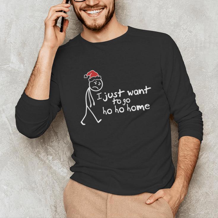 I Just Want To Go Ho Ho Home Christmas Introvert Unisex Long Sleeve T-Shirt