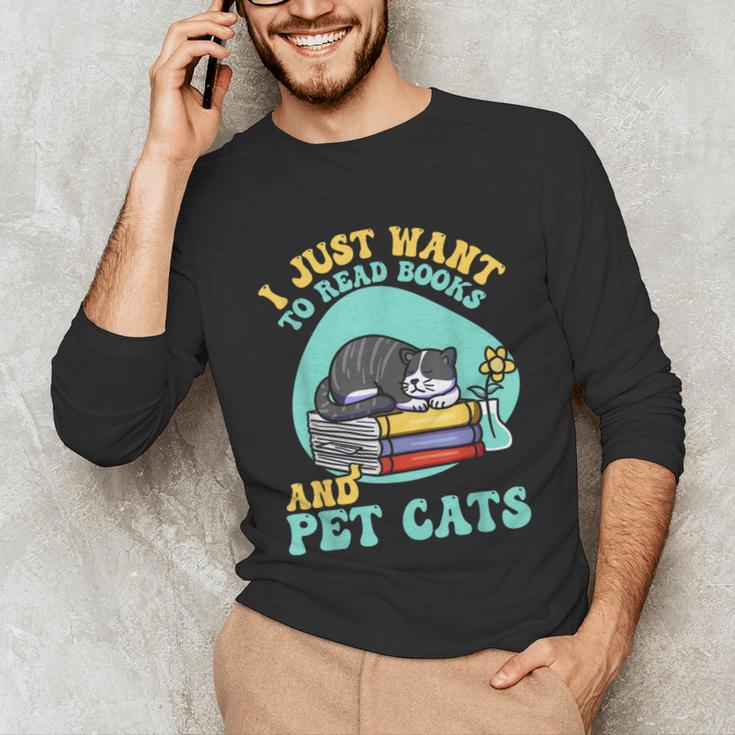 I Just Want To Read Books And Pet Cats Cat Book Lovers Unisex Long Sleeve T-Shirt I Just Want To Read Books And Pet Cats Cat Book Lovers Unisex Long Sleeve T-Shirt
