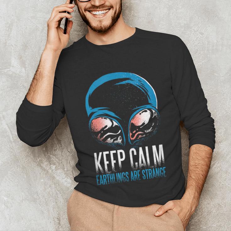 Keep Calm Earthlings Are Strange Alien Introvert Unisex Long Sleeve T-Shirt Keep Calm Earthlings Are Strange Alien Introvert Unisex Long Sleeve T-Shirt