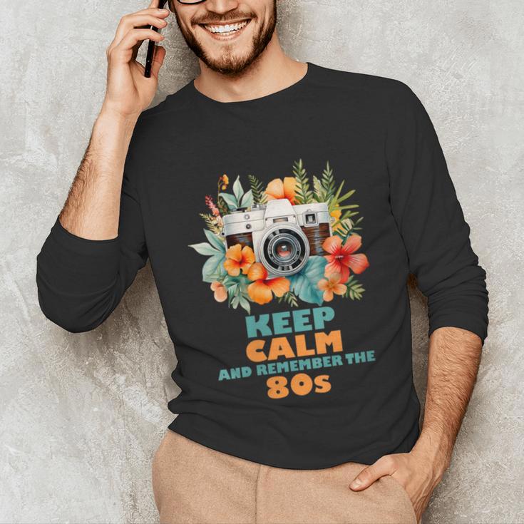 Keep Calm And Remember The 80s Retro Vintage Nostalgia Unisex Long Sleeve T-Shirt
