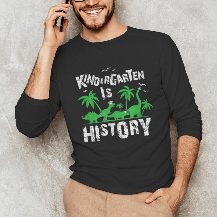 Kindergarten Is History Dinosaur Graduation Unisex Long Sleeve T-Shirt