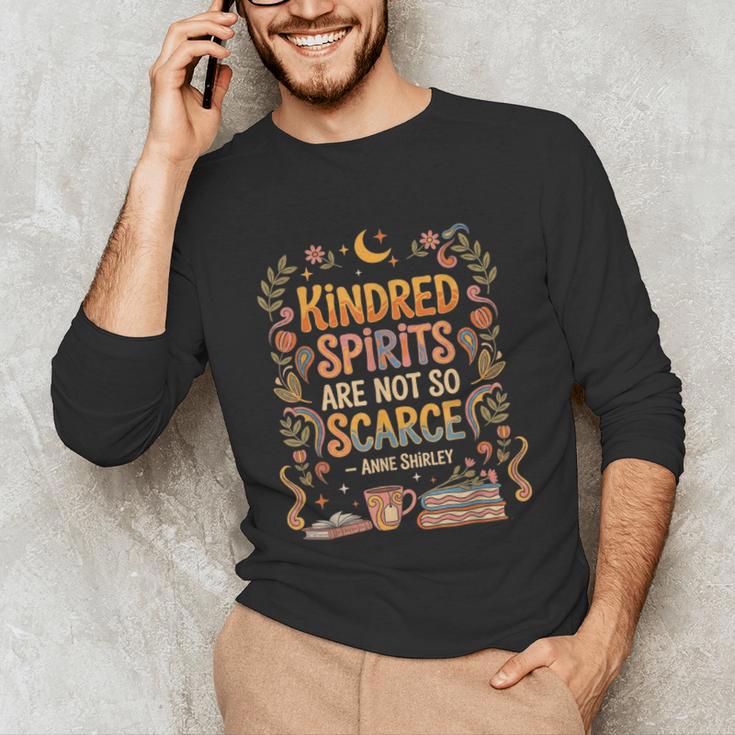 Kindred Spirits Are Not So Scarce Bookish Quote Unisex Long Sleeve T-Shirt