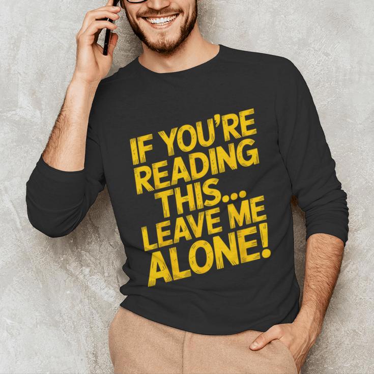 Leave Me Alone – Sarcastic Saying For Introverts Unisex Long Sleeve T-Shirt Leave Me Alone – Sarcastic Saying For Introverts Unisex Long Sleeve T-Shirt