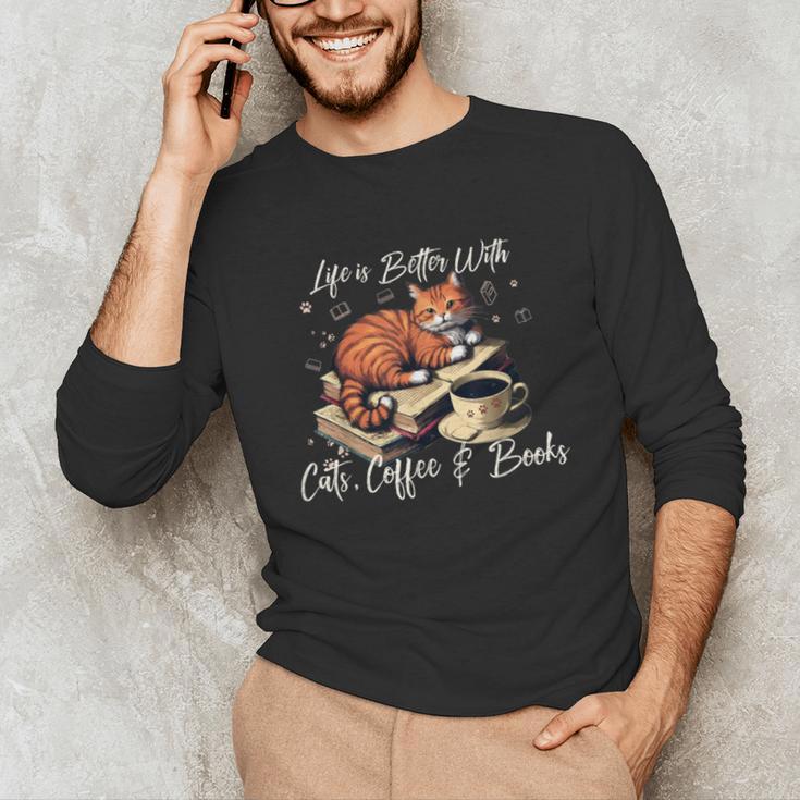 Life Is Better With Cats Coffee And Books Unisex Long Sleeve T-Shirt Life Is Better With Cats Coffee And Books Unisex Long Sleeve T-Shirt
