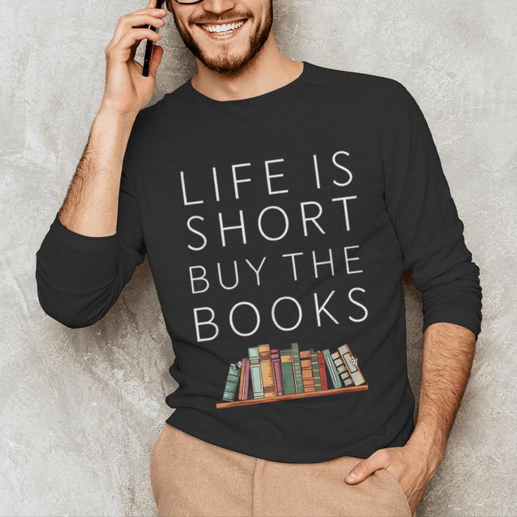 Life Is Short Buy Books Quote For Bookworms Unisex Long Sleeve T-Shirt