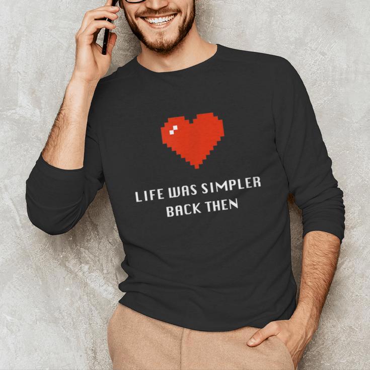 Life Was Simpler Back Then Nostalgia Retro Game Unisex Long Sleeve T-Shirt