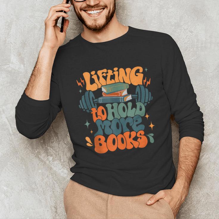 Lifting To Hold More Books Weightlifting Workout Bookish Unisex Long Sleeve T-Shirt