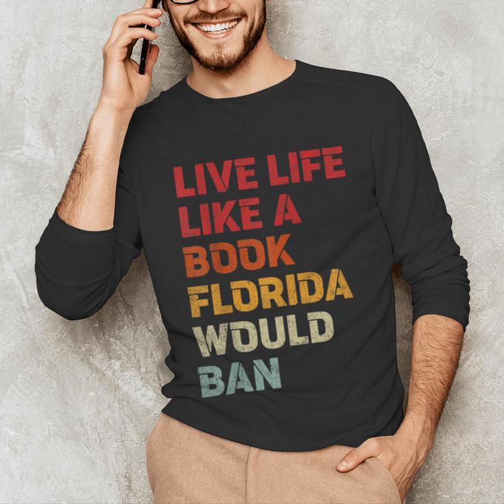 Live Life Like A Book Florida Would Ban Vintage Pride Month Unisex Long Sleeve T-Shirt