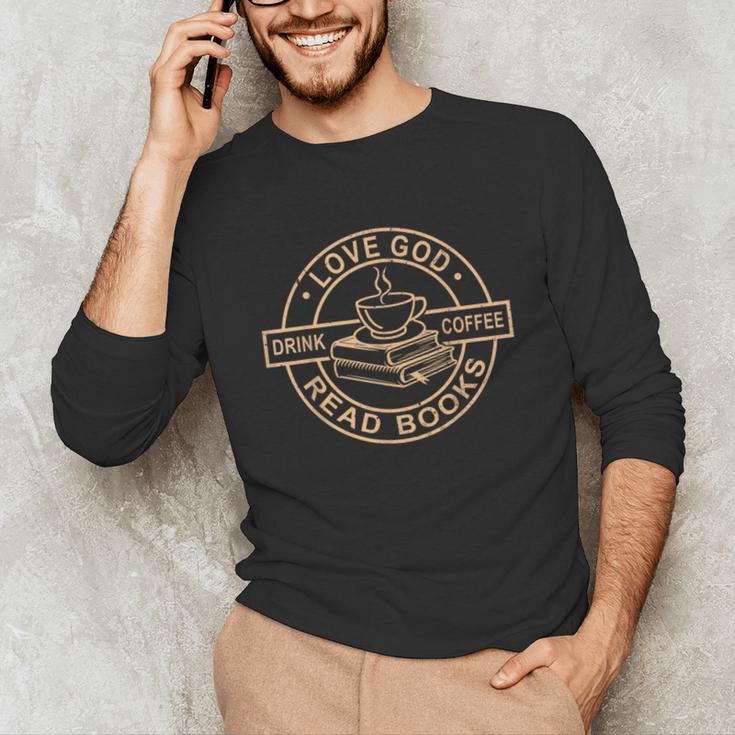 Love God Drink Coffee Read Books Christian Reading Unisex Long Sleeve T-Shirt