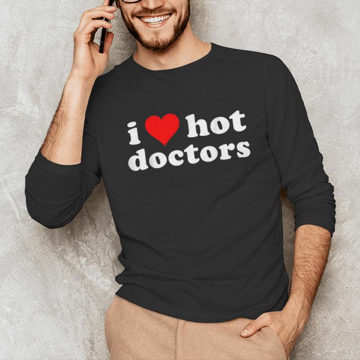 I Love Hot Doctors PhD Graduation Present From Spouse Unisex Long Sleeve T-Shirt