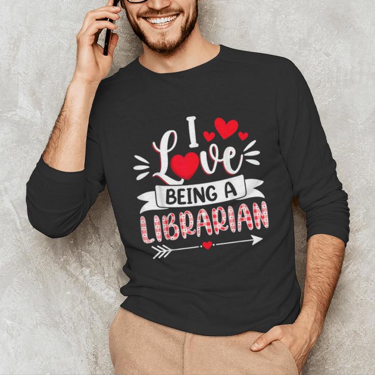 I Love Being A Librarian Library Book Valentine's Day Unisex Long Sleeve T-Shirt I Love Being A Librarian Library Book Valentine's Day Unisex Long Sleeve T-Shirt