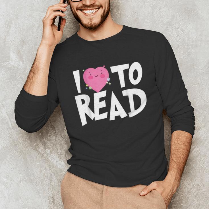 I LOVE TO READ Reading Books Bookworm Library Day Novelty Unisex Long Sleeve T-Shirt