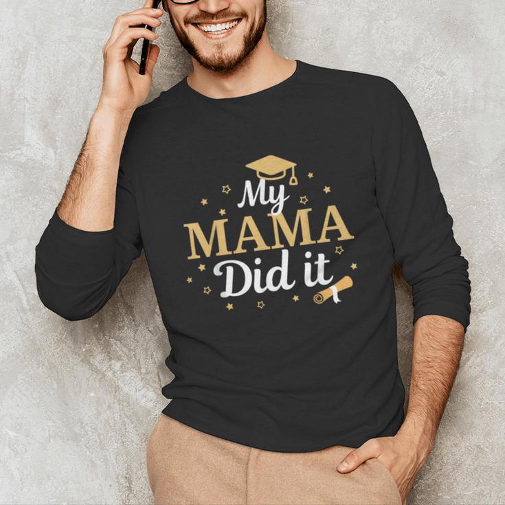 My Mama Did It Proud Class Senior Graduate Graduation Unisex Long Sleeve T-Shirt