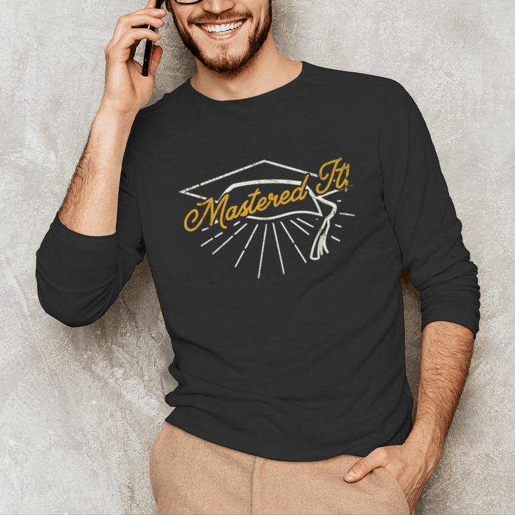 Mastered It Masters Degree College Graduation PartyShirt Unisex Long Sleeve T-Shirt