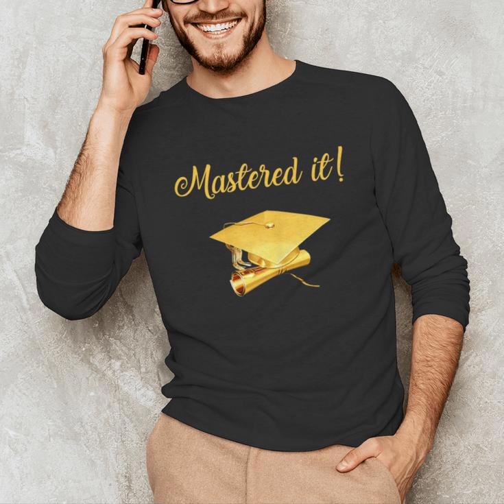 Mastered It Shirt Graduation MD Graduate Unisex Long Sleeve T-Shirt