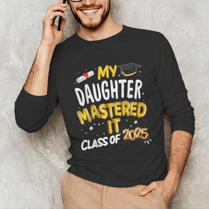 Masters Graduation My Daughter Mastered It Class Of 2025 Unisex Long Sleeve T-Shirt