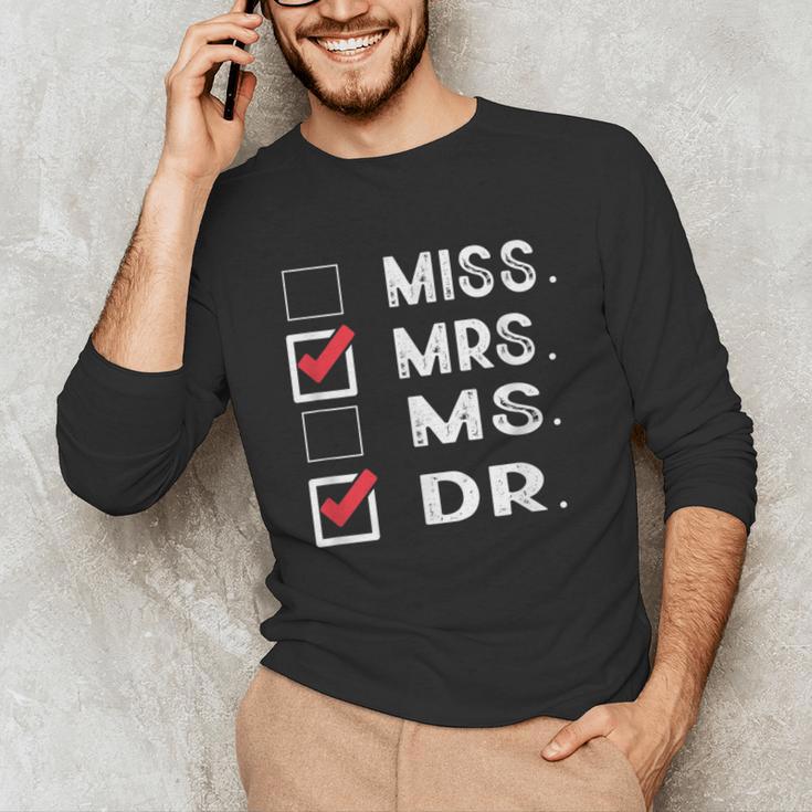 Miss Mrs Ms Dr Check Doctoral Student Bye PhD Graduation Unisex Long Sleeve T-Shirt