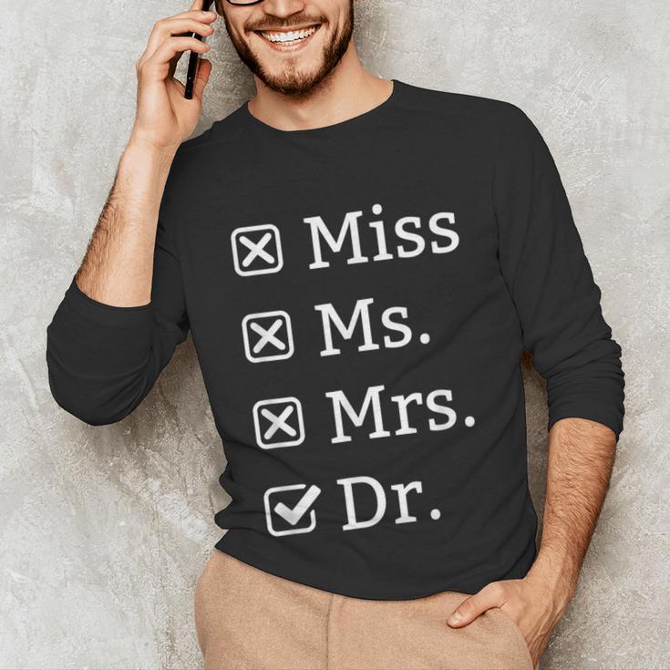 Miss Mrs Ms Dr Doctorate Doctor Graduation Unisex Long Sleeve T-Shirt