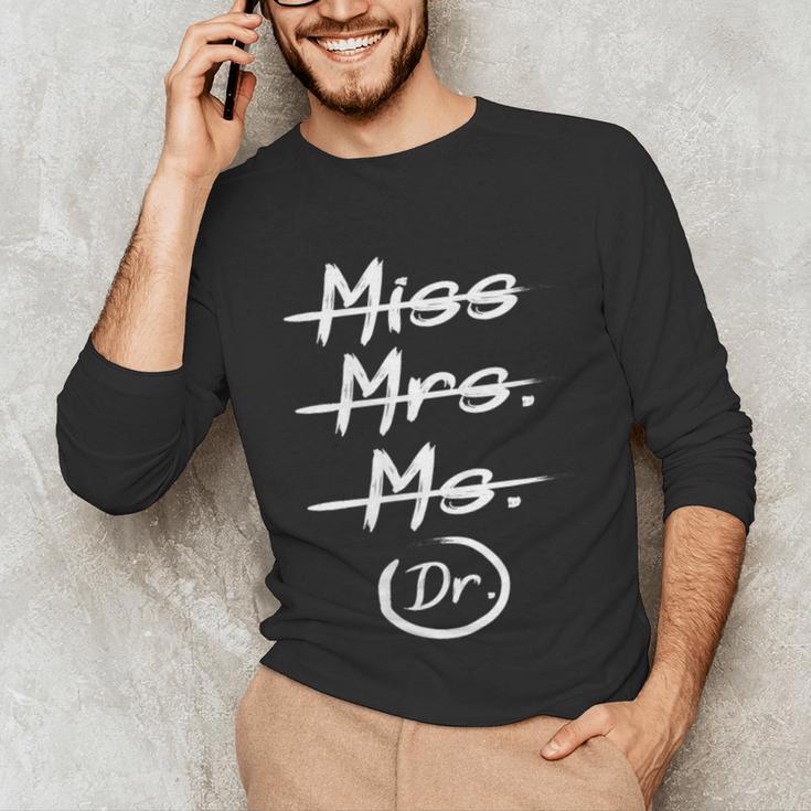 Miss Mrs Ms Dr PhD Graduation Doctorate Graduation Unisex Long Sleeve T-Shirt