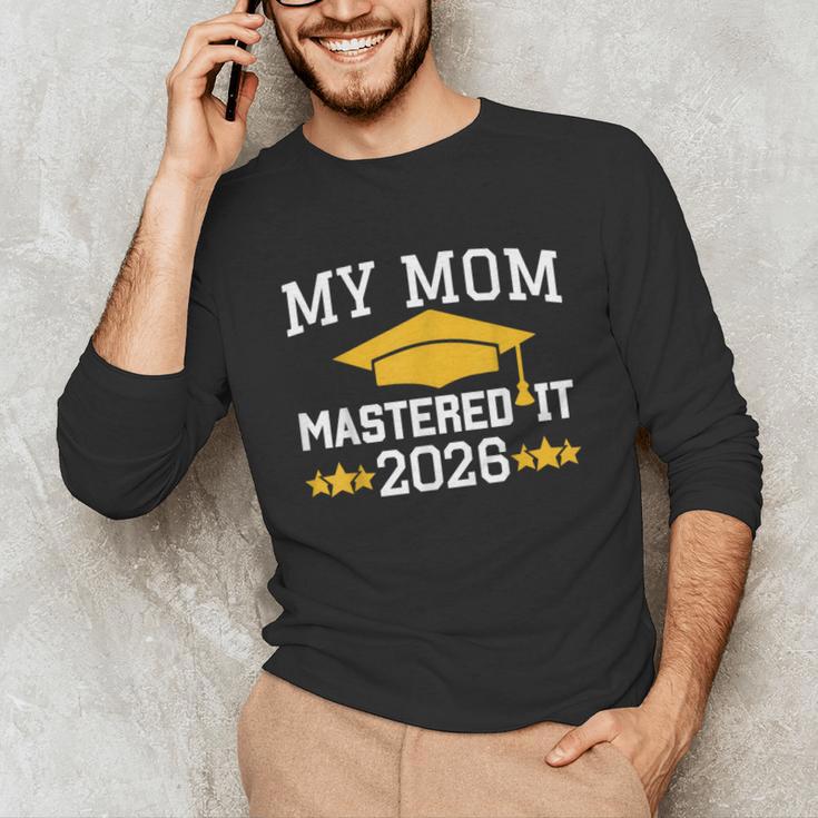 My Mom Mastered It Class Of 2026 Family Masters Graduation Unisex Long Sleeve T-Shirt