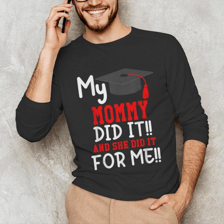 My MOMMY Did It Graduation Shirt Of Kids Nurse Graduation Unisex Long Sleeve T-Shirt
