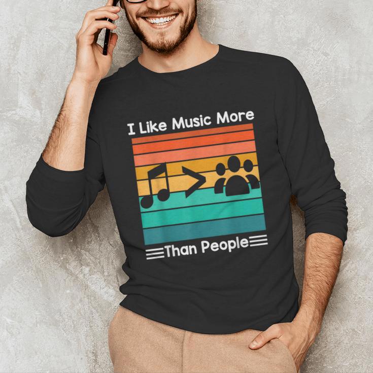 I Like Music More Than People Introvert Saying Quote Unisex Long Sleeve T-Shirt