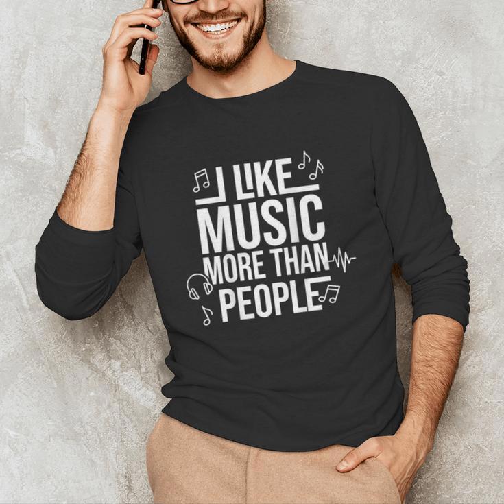 I Like Music More Than People Music Lover & Introvert Unisex Long Sleeve T-Shirt I Like Music More Than People Music Lover & Introvert Unisex Long Sleeve T-Shirt