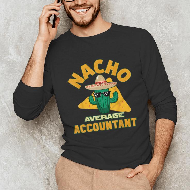 Nacho Average Accountant Accounting Book Keeper Joke Unisex Long Sleeve T-Shirt Nacho Average Accountant Accounting Book Keeper Joke Unisex Long Sleeve T-Shirt