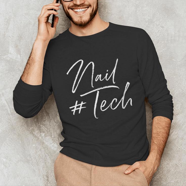 Nail Tech Graduation Nail Technician Nail Tech Unisex Long Sleeve T-Shirt