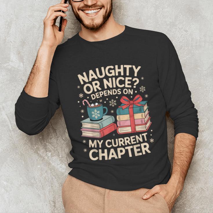 Naughty Or Nice Depends On My Current Chapter Book Lover Unisex Long Sleeve T-Shirt