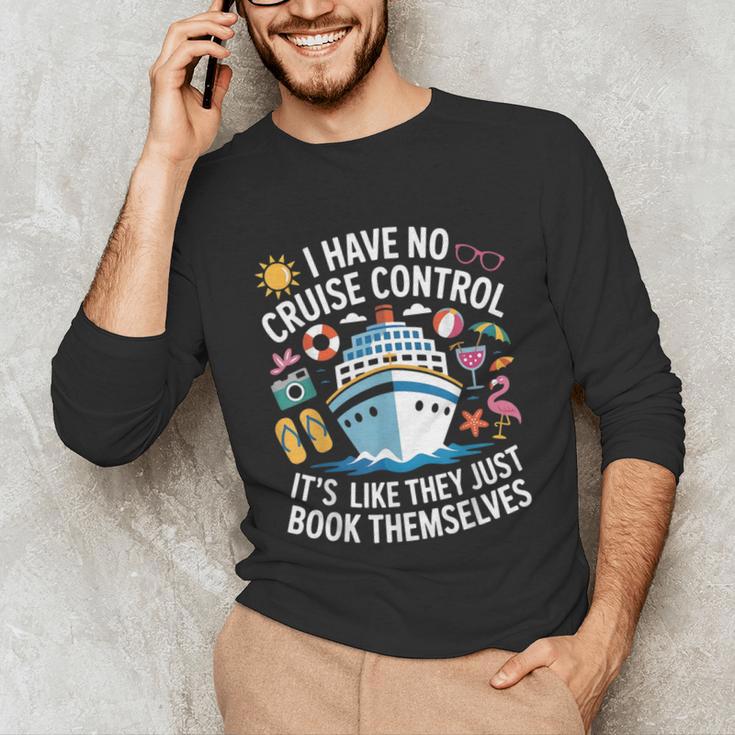 I Have No Control On A Cruise They Book Themselves Cruise Unisex Long Sleeve T-Shirt I Have No Control On A Cruise They Book Themselves Cruise Unisex Long Sleeve T-Shirt