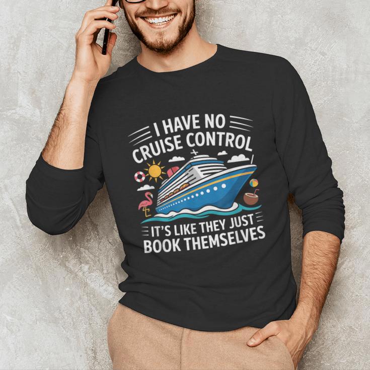 I Have No Control On A Cruise They Book Themselves Unisex Long Sleeve T-Shirt I Have No Control On A Cruise They Book Themselves Unisex Long Sleeve T-Shirt