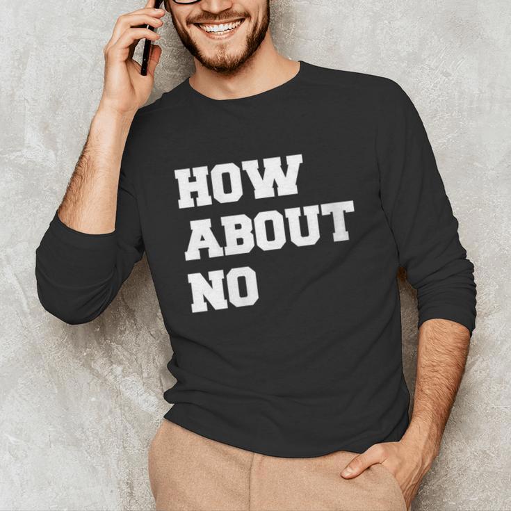 How About No Introvert Not So Social Unisex Long Sleeve T-Shirt How About No Introvert Not So Social Unisex Long Sleeve T-Shirt