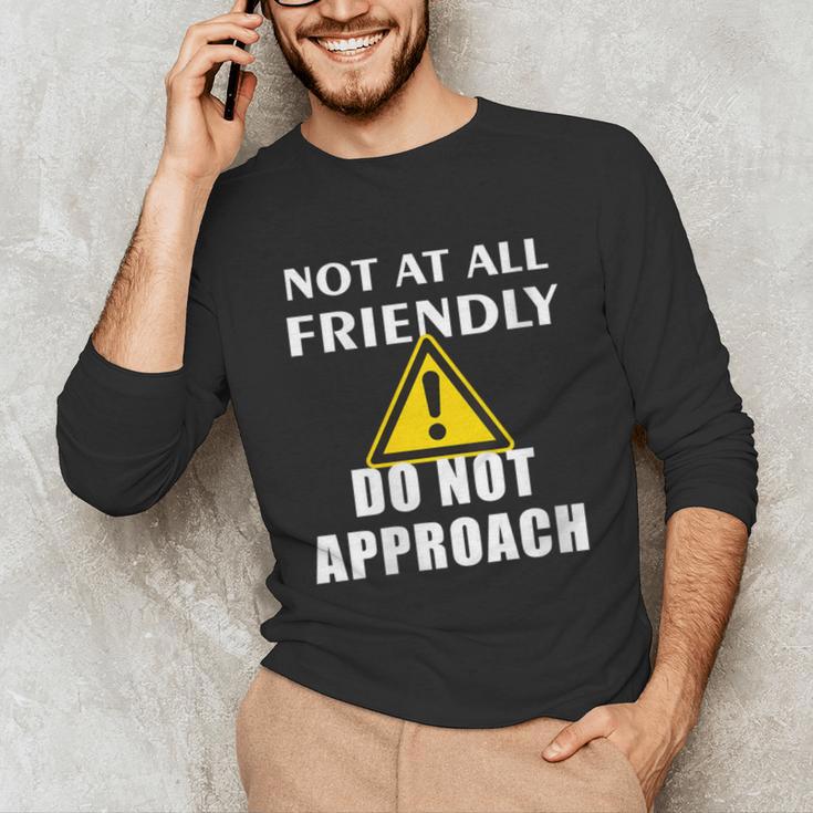 Not At All Friendly Do Not Approach Introvert Warning Unisex Long Sleeve T-Shirt