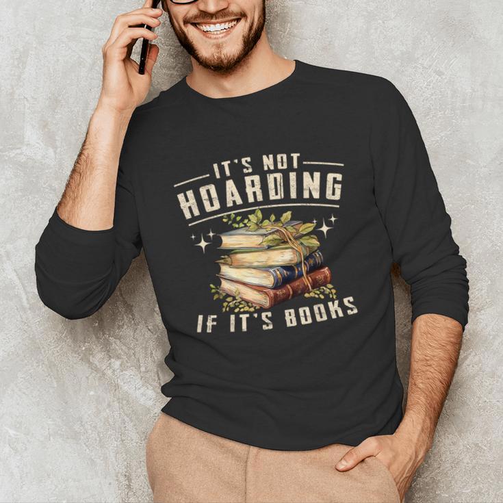 Not Hoarding If It's Books Reader Book Nerd Book Reading Unisex Long Sleeve T-Shirt