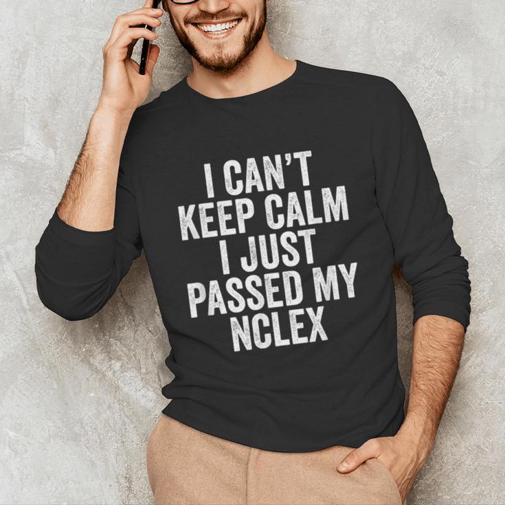 Nurse Graduation I Can't Keep Calm I Passed My NCLEX Unisex Long Sleeve T-Shirt