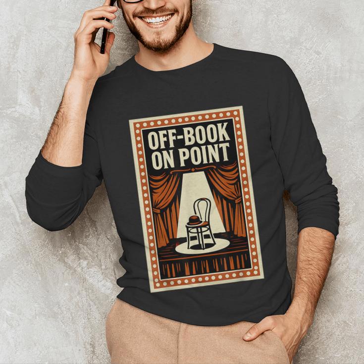 Off-Book On Point Theater Drama Unisex Long Sleeve T-Shirt