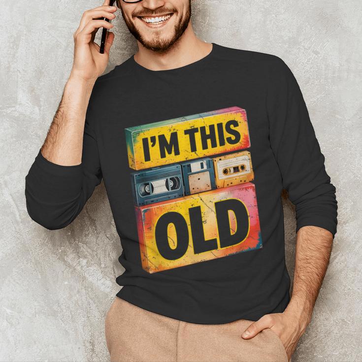 Im This Old Retro 80s 90s VHS Cassette Floppy Disk Nostalgia Unisex Long Sleeve T-Shirt