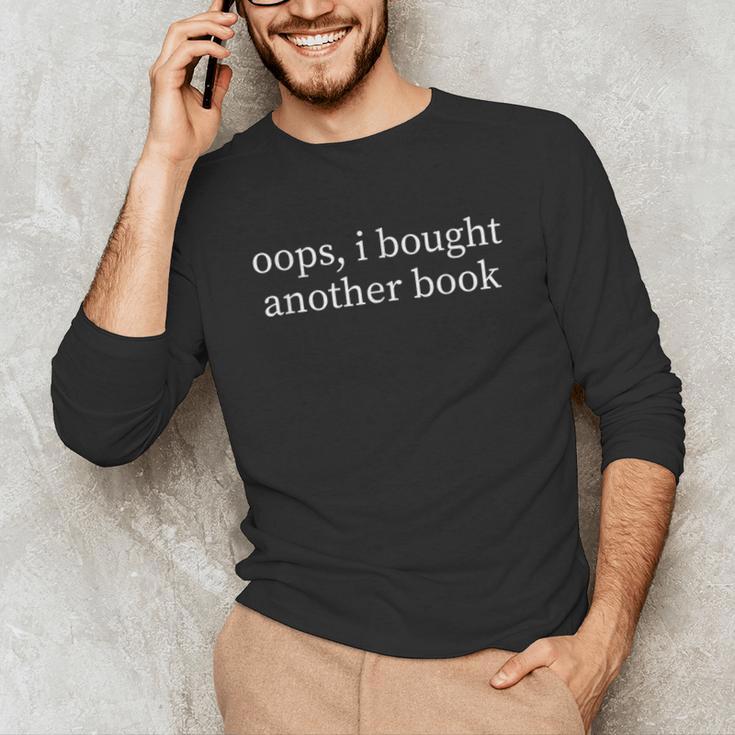 Oops I Bought Another Book Lover Sarcastic Unisex Long Sleeve T-Shirt