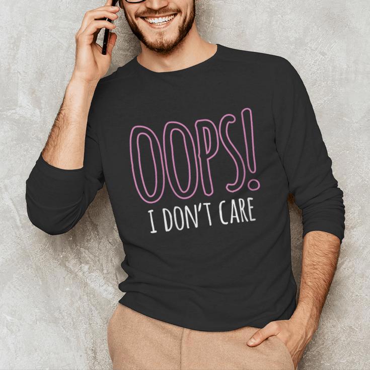Oops I Don't Care Humor Small Talk Hater Introvert Unisex Long Sleeve T-Shirt Oops I Don't Care Humor Small Talk Hater Introvert Unisex Long Sleeve T-Shirt