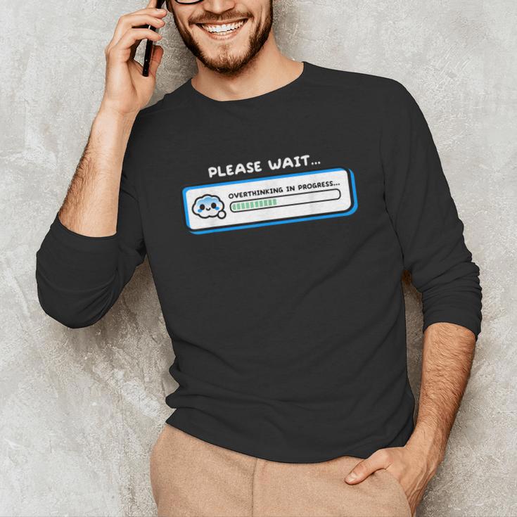 Overthinking In Progress Introvert Please Wait Unisex Long Sleeve T-Shirt