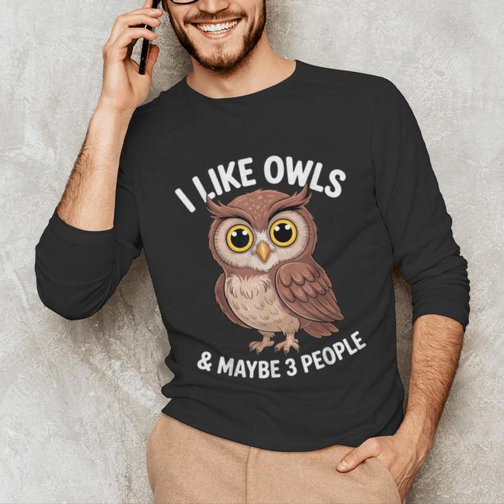 I Like Owls And Maybe 3 People Introvert Humor Casual Unisex Long Sleeve T-Shirt I Like Owls And Maybe 3 People Introvert Humor Casual Unisex Long Sleeve T-Shirt