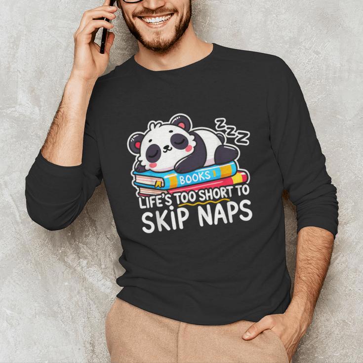 Panda Napping On Books Life’s Too Short To Skip Naps Unisex Long Sleeve T-Shirt