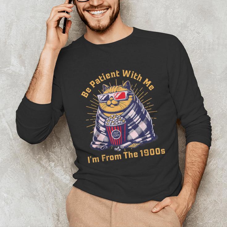 Be Patient I'm From The 1900s 1980s Gen X Millenial Unisex Long Sleeve T-Shirt