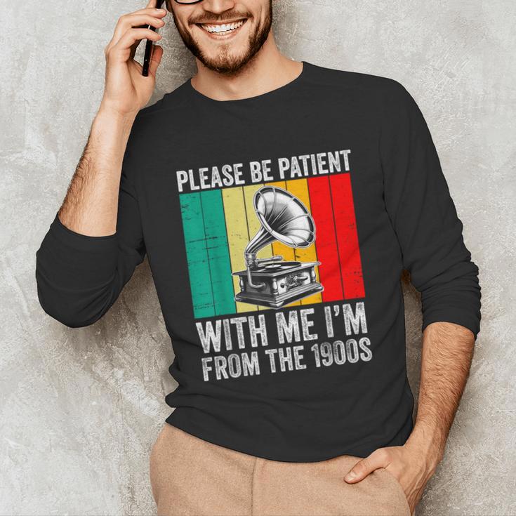 Be Patient With Me I'm From The 1900s Unisex Long Sleeve T-Shirt Be Patient With Me I'm From The 1900s Unisex Long Sleeve T-Shirt