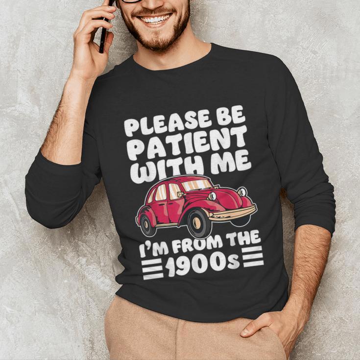 Be Patient With Me I'm From The 1900s Vintage Car Humor Unisex Long Sleeve T-Shirt