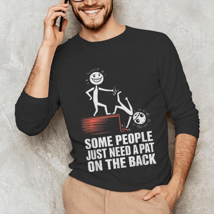 Some People Just Need A Pat On The Back Introvert Unisex Long Sleeve T-Shirt Some People Just Need A Pat On The Back Introvert Unisex Long Sleeve T-Shirt